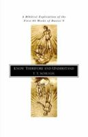 Know Therefore and Understand: A Biblical Explication of the First 69 Weeks of Daniel 9 0970433093 Book Cover