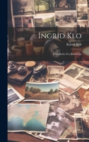 Ingrid Klo: Livsbilleder Fra Bornholm - Primary Source Edition 1021616060 Book Cover