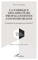 La fabrique des discours propagandistes contemporains: Comment et pourquoi ça marche ? (Quête Du Sens) (French Edition) 2140315367 Book Cover