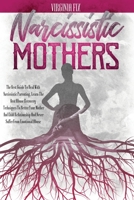 Narcissistic Mothers: The Best Guide To Deal With Narcissistic Parenting. 1801874719 Book Cover