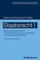 Staatsrecht I: Staatsorganisationsrecht Unter Berucksichtigung Europaischer Und Internationaler Bezuge (Sr-studienreihe Rechtswissenschaften, 1) 3170418173 Book Cover