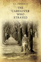 The Caregiver Who Strayed 1480123927 Book Cover