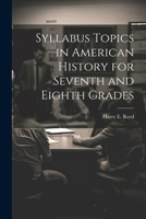 Syllabus Topics in American History for Seventh and Eighth Grades 102275663X Book Cover