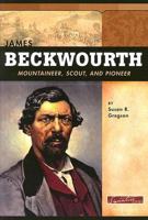 James Beckwourth: Mountaineer, Scout and Pioneer 0756518466 Book Cover