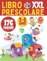 Libro Prescolare 3 6 anni XXL: 176 Pagine, Ricalcare lettere e numeri, Tracciare Animali e Colorare, Imparare a scrivere, Trova La Differenza, Labiri B08P29D5QH Book Cover