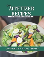 90+ Appetizer Recipes: Learn how to make over 90 delicious appetizer recipes... B0BFWFL64X Book Cover