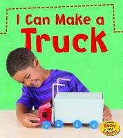 I Can Make a Truck 1484604628 Book Cover