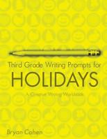 Third Grade Writing Prompts for Holidays: A Creative Writing Workbook 1478351403 Book Cover