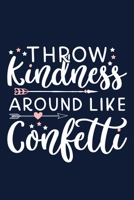 Throw Kindness Around Like Confetti: Blank Lined Notebook Journal: Motivational Gift For Girls 6x9 - 110 Blank Pages - Plain White Paper - Soft Cover Book 1701910764 Book Cover