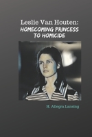 Leslie Van Houten: Homecoming Princess to Homicide B099BYLPSS Book Cover