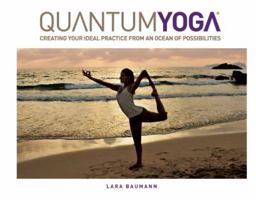 Quantum Yoga: Creating Your Ideal Practice 1601090188 Book Cover