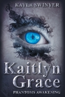 Kaitlyn Grace Phantom's Awakening B0GW9KC677 Book Cover
