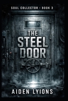 The Steel Door: Soul Collector B0GXL6K5X6 Book Cover