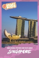 Unbelievable Pictures and Facts About Singapore 1677433892 Book Cover