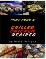 Grilled Chicken Recipes : 50 Delicious of Grilled Chicken Cookbook 1542866022 Book Cover