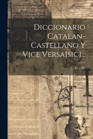 Diccionario Catalan-castellano Y Vice Versa[sic]... 1022365878 Book Cover