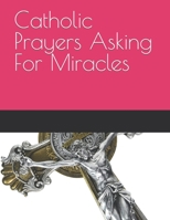 Catholic Prayers Asking For Miracles B0C79T4SVK Book Cover