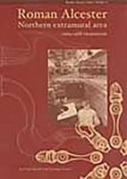 Roman Alcester: Volume 3 - Northern Extramural Area, 1969-1988 Excavations 1902771222 Book Cover