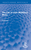 The Life of John Middleton Murry 1032069600 Book Cover