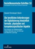 Die Beruflichen Anforderungen Der Digitalisierung Hinsichtlich Formaler, Physischer Und Kompetenzspezifischer Aspekte: Eine Analyse Von Stellenanzeigen Mittels Methoden Des Text Minings Und Machine Le 3631785488 Book Cover