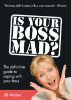 Is Your Boss Mad?: The Definitive Guide to Coping With Your Boss 1845900391 Book Cover