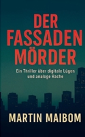 Der Fassadenmörder: Ein Thriller über digitale Lügen und analoge Rache (German Edition) 3819278753 Book Cover