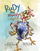 Rudy the Rowdy Rooster 1957479973 Book Cover
