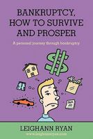Bankruptcy, How to Survive and Prosper: A personal journey through bankruptcy 143925334X Book Cover