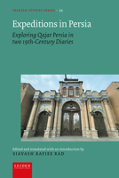 Expeditions in Persia: Exploring Qajar Persia in Two 19th-Century Diaries 9087284683 Book Cover