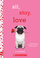 Sit, Stay, Love: A Wish Novel 0545861578 Book Cover