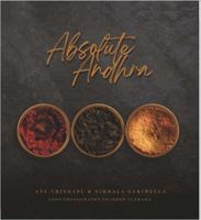 Absolute Andhra : A Spicy Journey Through Podis, Pachadis and Pickles 1737086905 Book Cover