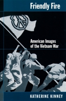 Friendly Fire: American Images of the Vietnam War 0195141962 Book Cover