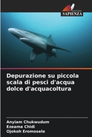 Depurazione su piccola scala di pesci d'acqua dolce d'acquacoltura (Italian Edition) 6203176052 Book Cover