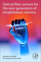 Optical Fiber Sensors for the Next Generation of Rehabilitation Robotics 0323859526 Book Cover
