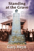 Standing at the Grave: A Family's Journey from the Grand Duchy of Posen to the Prairies of North Dakota 196025085X Book Cover