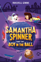 Samantha Spinner and the Boy in the Ball 1984849220 Book Cover