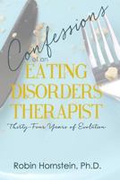 Confessions of an Eating Disorders Therapist: Thirty-Four Years of Evolution 154230864X Book Cover