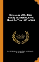 Genealogy of the Bliss Family in America, From About the Year 1550 to 1880 0344630943 Book Cover