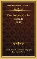 Dominique, Ou Le Possede (1831) 1161001328 Book Cover