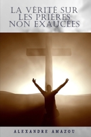 LA VERITE SUR LES PRIERES NON EXAUCEES B09172J81F Book Cover