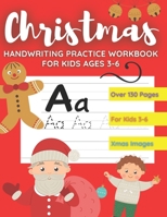 CHRISTMAS HANDWRITING PRACTICE WORKBOOK FOR KIDS AGES 3-6: Letter Tracing Notebook with Dotted Lined Sheets for Toddlers Preschool and Kindergarten B08NMD8256 Book Cover