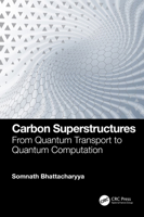 Carbon Superstructures: From Quantum Transport to Quantum Computation 1032327251 Book Cover