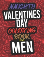 Naughty Valentines Day Coloring Book For Men: A Funny Adult Valentines Day Coloring Book For Men 1655018884 Book Cover