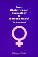 From Obstetrics and Gynecology to Women's Health: The Road Ahead 1850709939 Book Cover