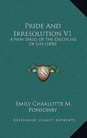 Pride And Irresolution V1: A New Series Of The Discipline Of Life 1165683121 Book Cover