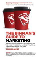 The Binman's Guide to Marketing: Top 100 marketing inspirations & ideas from branding, social media, PR and digital marketing to traditional media that will increase your sales 0957013027 Book Cover