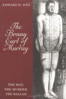 The Bonny Earl of Murray: The Man, the Murder, the Ballad (Folklore and Society) (Folklore and Society) 0252066391 Book Cover