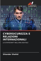 CYBERSICUREZZA E RELAZIONI INTERNAZIONALI: LO STATECRAFT NELL'ERA DIGITALE (Italian Edition) 6207630238 Book Cover