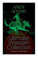 ANDY ADAMS Ultimate Western Collection – 5 Novels & 14 Short Stories 8027332869 Book Cover