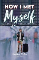 How I Met Myself: An Odyssey in Modern Adulting 173538450X Book Cover